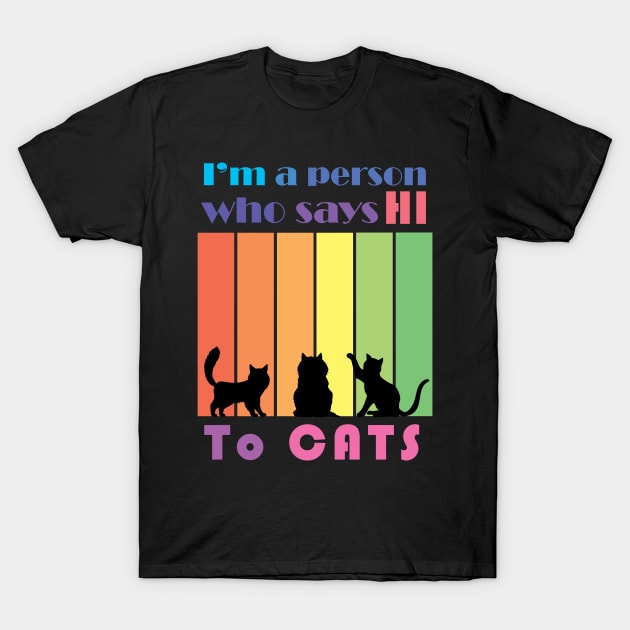 I'm a person who says HI to cats shirt design T-Shirt by Yanzo